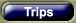 Trips